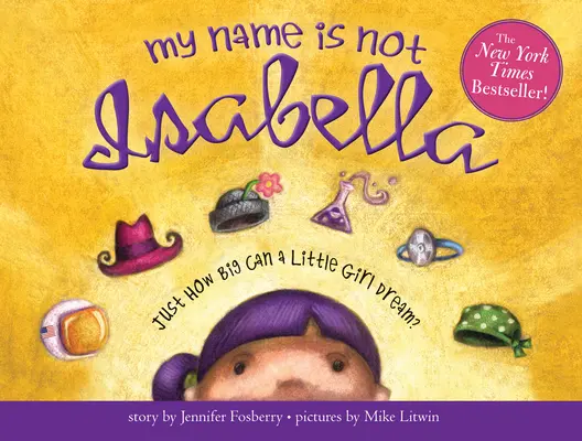 Mein Name ist nicht Isabella: Wie groß kann ein kleines Mädchen träumen? - My Name Is Not Isabella: Just How Big Can a Little Girl Dream?