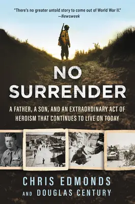 Nicht aufgeben: Ein Vater, ein Sohn und eine außergewöhnliche Heldentat, die bis heute weiterlebt - No Surrender: A Father, a Son, and an Extraordinary Act of Heroism That Continues to Live on Today