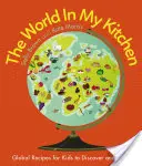 Die Welt in meiner Küche: Globale Rezepte für Kinder zum Entdecken und Nachkochen (von den Mitentwicklern von Cbeebies' My World Kitchen) - The World in My Kitchen: Global Recipes for Kids to Discover and Cook (from the Co-Devisers of Cbeebies' My World Kitchen)