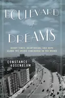 Boulevard der Träume: Schwere Zeiten, Herzschmerz und Hoffnung entlang des Grand Concourse in der Bronx - Boulevard of Dreams: Heady Times, Heartbreak, and Hope Along the Grand Concourse in the Bronx