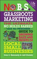 No B.S. Grassroots Marketing: Der ultimative 