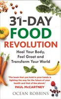 31 Tage Ernährungsrevolution - Heilen Sie Ihren Körper, fühlen Sie sich großartig und verändern Sie Ihre Welt - 31-Day Food Revolution - Heal Your Body, Feel Great and Transform Your World