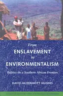 Von der Versklavung zum Umweltbewusstsein: Politik an einer Grenze im südlichen Afrika - From Enslavement to Environmentalism: Politics on a Southern African Frontier