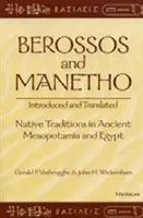 Berossos und Manetho, vorgestellt und übersetzt: Einheimische Traditionen im antiken Mesopotamien und Ägypten - Berossos and Manetho, Introduced and Translated: Native Traditions in Ancient Mesopotamia and Egypt