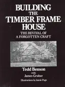 Der Bau des Fachwerkhauses: Die Wiederbelebung eines vergessenen Handwerks - Building the Timber Frame House: The Revival of a Forgotten Craft