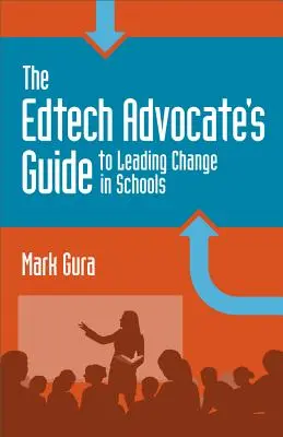 Der Leitfaden des Edtech-Befürworters für den Wandel in Schulen - The Edtech Advocate's Guide to Leading Change in Schools