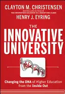 Die innovative Universität: Die DNA der Hochschulbildung von innen heraus verändern - The Innovative University: Changing the DNA of Higher Education from the Inside Out