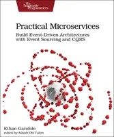 Praktische Microservices: Aufbau ereignisgesteuerter Architekturen mit Event Sourcing und Cqrs - Practical Microservices: Build Event-Driven Architectures with Event Sourcing and Cqrs