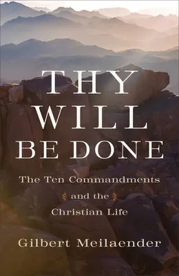 Dein Wille geschehe: Die Zehn Gebote und das christliche Leben - Thy Will Be Done: The Ten Commandments and the Christian Life