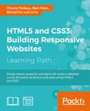 HTML5 und CSS3: Entwerfen Sie mit HTML5 und CSS3 robuste, leistungsstarke und vor allem moderne Websites für alle Arten von Geräten - HTML5 and CSS3: Design robust, powerful, and above all, modern websites across all manner of devices with ease using HTML5 and CSS3