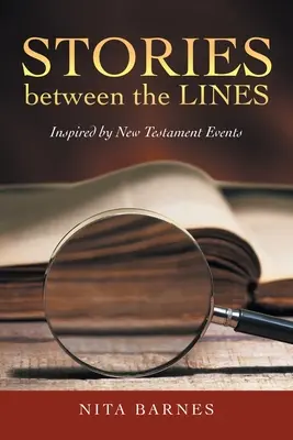 Geschichten zwischen den Zeilen: Inspiriert von Ereignissen aus dem Neuen Testament - Stories Between the Lines: Inspired by New Testament Events