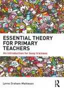 Grundlagentheorie für Grundschullehrer: Eine Einführung für vielbeschäftigte Referendare - Essential Theory for Primary Teachers: An Introduction for Busy Trainees