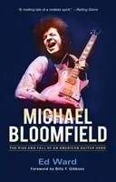 Michael Bloomfield: Der Aufstieg und Fall eines amerikanischen Gitarrenhelden - Michael Bloomfield: The Rise and Fall of an American Guitar Hero