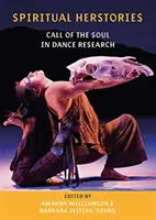 Spirituelle Erzählungen: Der Ruf der Seele in der Tanzforschung - Spiritual Herstories: Call of the Soul in Dance Research