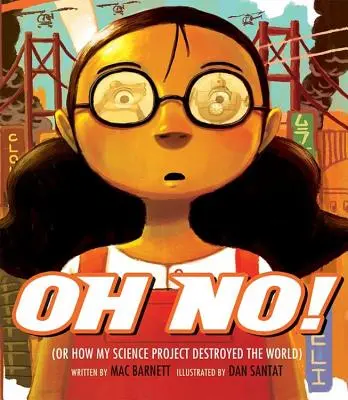 Oh nein! Oder: Wie mein Wissenschaftsprojekt die Welt zerstörte - Oh No!: Or How My Science Project Destroyed the World