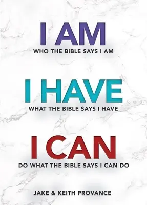 Ich bin, wer die Bibel sagt, ich habe, was die Bibel sagt, ich kann tun, was die Bibel sagt, ich kann tun - I Am Who the Bible Says I Am, I Have What the Bible Says I Have, I Can Do What the Bible Says I Can Do