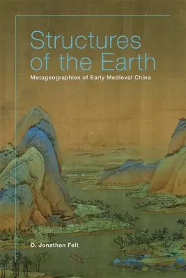 Strukturen der Erde: Metageographien aus dem frühmittelalterlichen China - Structures of the Earth: Metageographies of Early Medieval China