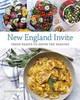 Neuengland lädt ein: Frische Feste zum Genießen der Jahreszeiten - New England Invite: Fresh Feasts to Savor the Seasons