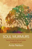 Soul Murmurs: Jahreszeitliche Worte spiritueller Weisheit zur Erleuchtung der Seele - Soul Murmurs: Seasonal Words of Spiritual Wisdom to Enlighten the Soul