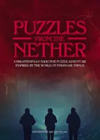 Puzzles from the Nether: Ein erschreckend fesselndes Puzzle-Abenteuer, inspiriert von der Welt von Stranger Things - Puzzles from the Nether: A Frighteningly Addictive Puzzle Adventure Inspired by the World of Stranger Things