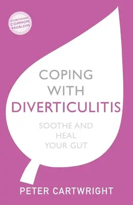 Divertikulitis bewältigen: Beruhigen und heilen Sie Ihren Darm - Coping with Diverticulitis: Soothe and Heal Your Gut