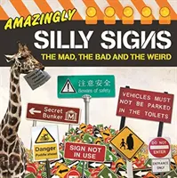 Amazingly Silly Signs - Die Verrückten, die Bösen und die Seltsamen - Amazingly Silly Signs - The Mad, The Bad and The Weird