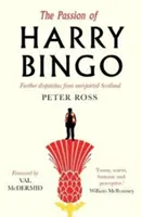 Die Passion des Harry Bingo: Weitere Depeschen aus dem unentdeckten Schottland - The Passion of Harry Bingo: Further Dispatches from Unreported Scotland