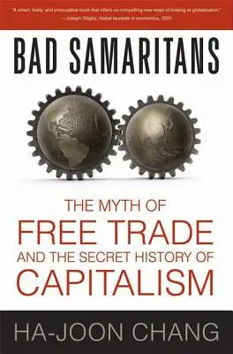 Böse Samariter: Der Mythos des Freihandels und die geheime Geschichte des Kapitalismus - Bad Samaritans: The Myth of Free Trade and the Secret History of Capitalism