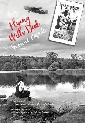 Fliegen mit Papa: A Daughter. Ein Vater. Und die verborgenen Geschenke in seinen Geschichten aus dem Zweiten Weltkrieg. - Flying With Dad: A Daughter. A Father. And the Hidden Gifts in His Stories from World War II.