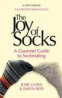 Die Freude an Socken: Ein Gourmet-Führer für Sockenliebhaber: Eine Parodie - The Joy of Socks: A Gourmet Guide to Sockmating: A Parody