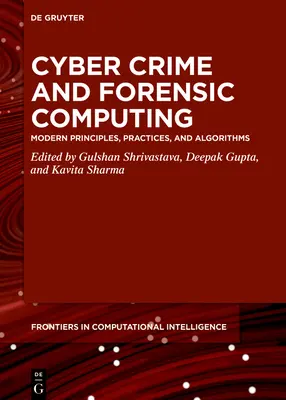 Cyberkriminalität und forensische Datenverarbeitung: Moderne Prinzipien, Praktiken und Algorithmen - Cyber Crime and Forensic Computing: Modern Principles, Practices, and Algorithms