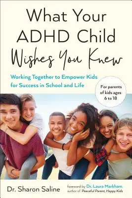 Was Ihr ADHS-Kind gerne wüsste: Gemeinsam Kinder für Erfolg in der Schule und im Leben befähigen - What Your ADHD Child Wishes You Knew: Working Together to Empower Kids for Success in School and Life