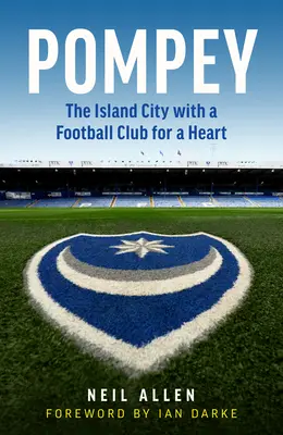 Pompey: Die Inselstadt mit einem Fußballverein als Herz - Pompey: The Island City with a Football Club for a Heart