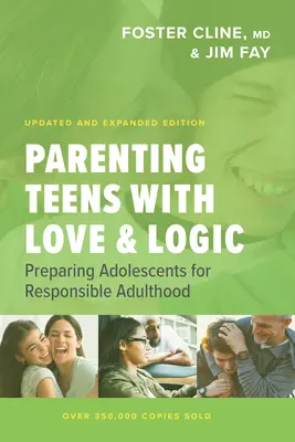 Teenager mit Liebe und Logik erziehen: Jugendliche auf ein verantwortungsvolles Erwachsensein vorbereiten - Parenting Teens with Love and Logic: Preparing Adolescents for Responsible Adulthood