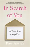 Auf der Suche nach dir - Briefe an eine Tochter - In Search of You - Letters to a Daughter