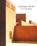 Hassan Fathy: Erde und Utopie. mit Originaltexten von Hassan Fathy - Hassan Fathy: Earth & Utopia. with Original Texts by Hassan Fathy