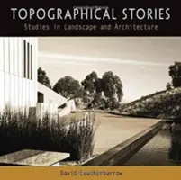 Topographische Geschichten: Studien zu Landschaft und Architektur - Topographical Stories: Studies in Landscape and Architecture