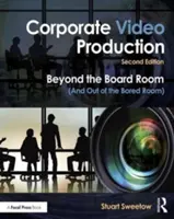 Videoproduktion für Unternehmen: Jenseits des Sitzungssaals (und aus dem gelangweilten Zimmer) - Corporate Video Production: Beyond the Board Room (and Out of the Bored Room)