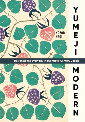 Yumeji Modern: Die Gestaltung des Alltags im Japan des zwanzigsten Jahrhunderts - Yumeji Modern: Designing the Everyday in Twentieth-Century Japan