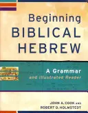 Biblisches Hebräisch für Anfänger: Eine Grammatik und ein illustriertes Lesebuch - Beginning Biblical Hebrew: A Grammar and Illustrated Reader