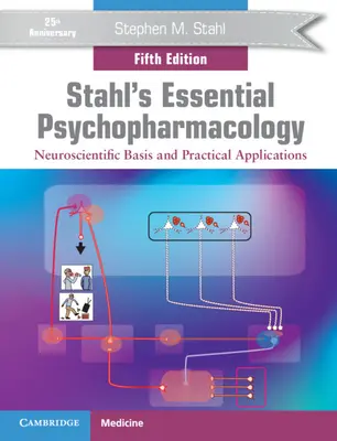 Stahls Wesentliche Psychopharmakologie: Neurowissenschaftliche Grundlagen und praktische Anwendungen - Stahl's Essential Psychopharmacology: Neuroscientific Basis and Practical Applications