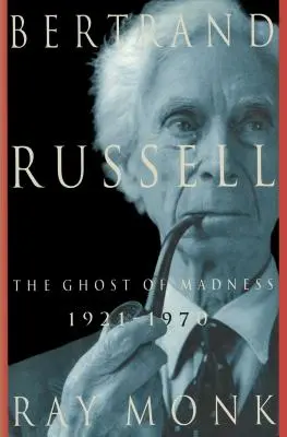 Bertrand Russell: 1921-1970, der Geist des Wahnsinns - Bertrand Russell: 1921-1970, the Ghost of Madness