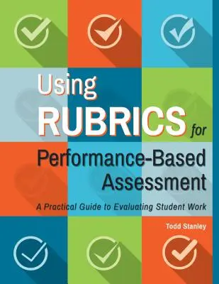 Verwendung von Rubriken für die Leistungsbewertung: Ein praktischer Leitfaden zur Bewertung von Schülerarbeiten - Using Rubrics for Performance-Based Assessment: A Practical Guide to Evaluating Student Work