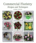 Kommerzielle Floristik - Designs und Techniken - Commercial Floristry - Designs and Techniques