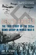 Hell's Angels: Die wahre Geschichte der 303rd Bomb Group im Zweiten Weltkrieg - Hell's Angels: The True Story of the 303rd Bomb Group in World War II