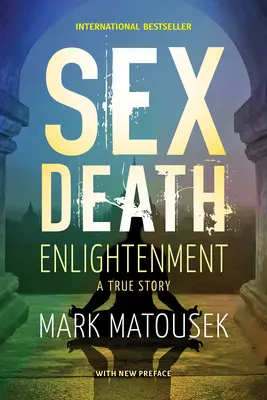 Sex Death Enlightenment: Eine wahre Geschichte - Sex Death Enlightenment: A True Story