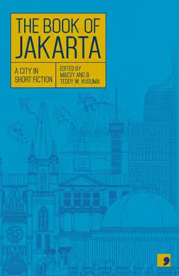 Das Buch von Jakarta: Eine Stadt in Kurzgeschichten - The Book of Jakarta: A City in Short Fiction