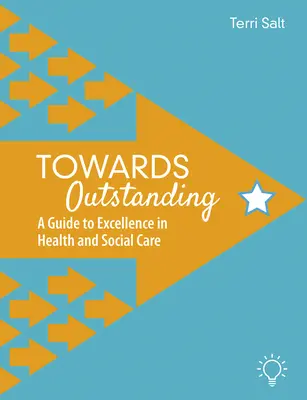 Auf dem Weg zur Exzellenz: Ein Leitfaden für herausragende Leistungen im Gesundheits- und Sozialwesen - Towards Outstanding: A Guide to Excellence in Health and Social Care