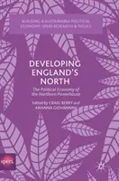 Die Entwicklung von Englands Norden: Die politische Ökonomie des Northern Powerhouse - Developing England's North: The Political Economy of the Northern Powerhouse