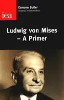 Ludwig von Mises - Eine Fibel - Ludwig Von Mises - A Primer